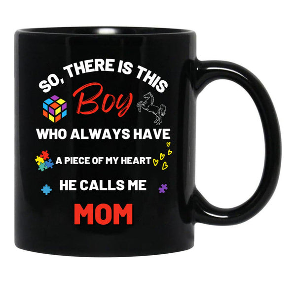 There'S This Boy Who Has A Piece Of My Heart He Calls Me Mom Autism Awarenesss Black Gift Coffee Mug - Black