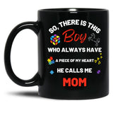 There'S This Boy Who Has A Piece Of My Heart He Calls Me Mom Autism Awarenesss Black Gift Coffee Mug