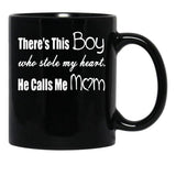 There'S This Boy Who Stole My Heart He Calls Me Mom Black Gift Coffee Mug - Black