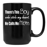 There'S This Boy Who Stole My Heart He Calls Me Mom Black Gift Coffee Mug - Black