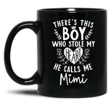 Theres This Boy Who Stole My Heart He Calls Me Mimi Black Gift Coffee Mug