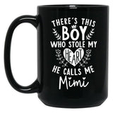 Theres This Boy Who Stole My Heart He Calls Me Mimi Black Gift Coffee Mug