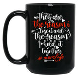 They Are The Reason I Lose It And The Reason I Hold It Together Mom Life Black Gift Coffee Mug