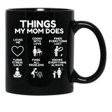 Things My Mom Does - Heartworming Mother Gift Idea Black Gift Coffee Mug - Black