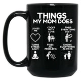 Things My Mom Does - Heartworming Mother Gift Idea Black Gift Coffee Mug