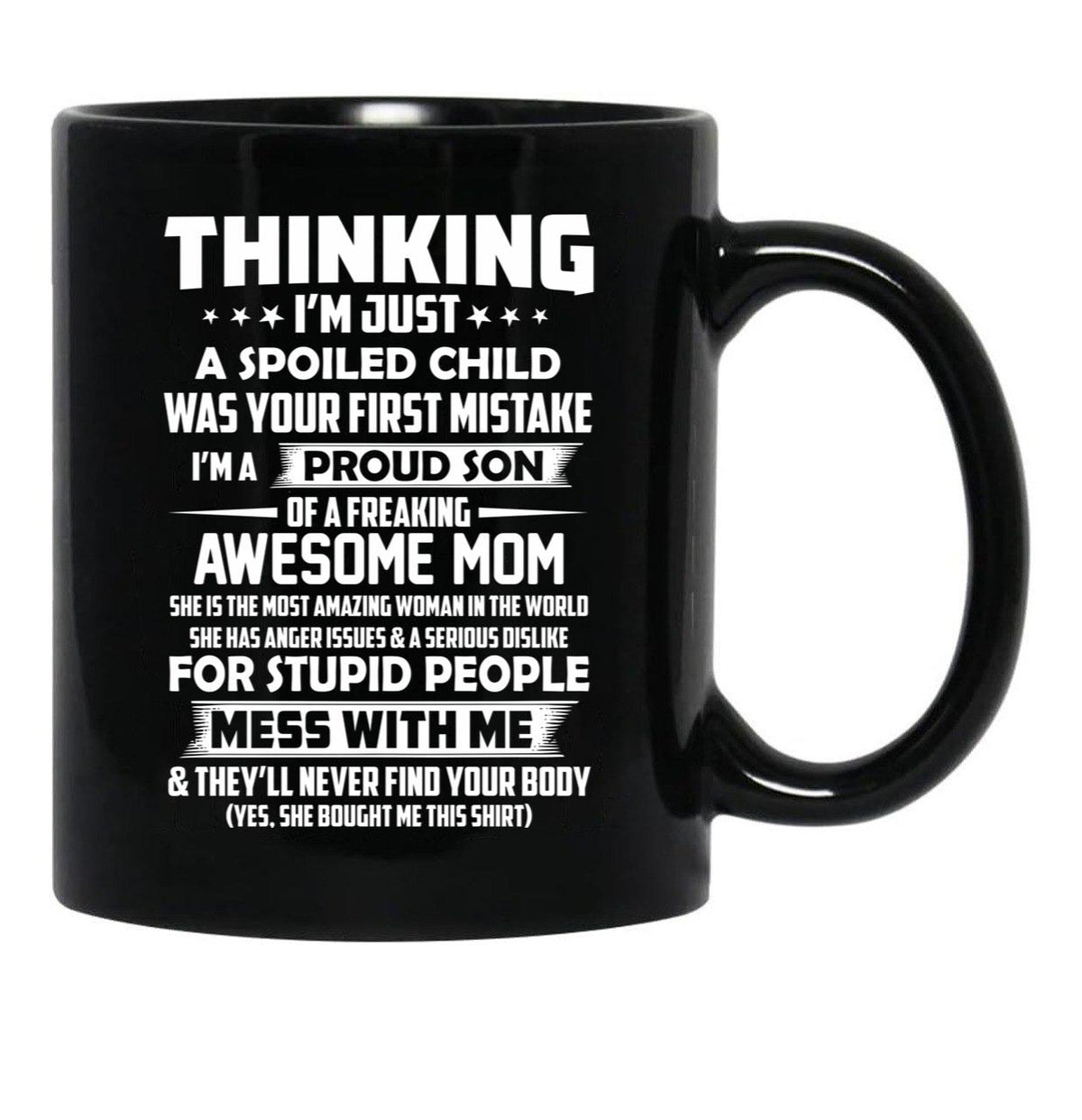Thinking I'M Just A Spoiled Child Was Your First Mistake Black Gift Coffee Mug - Black