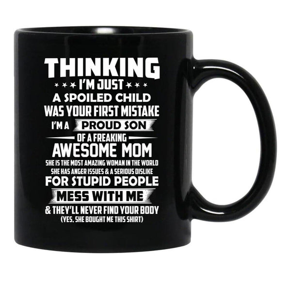Thinking I'M Just A Spoiled Child Was Your First Mistake Black Gift Coffee Mug - Black