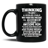 Thinking I'M Just A Spoiled Child Was Your First Mistake Black Gift Coffee Mug