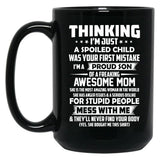 Thinking I'M Just A Spoiled Child Was Your First Mistake Black Gift Coffee Mug