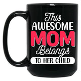 This Awesome Mom Belongs To Her Child Black Gift Coffee Mug