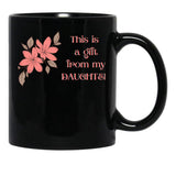 This Is A Gift From My Daughter - Gift For Her - Mom - Mothers Day Black Gift Coffee Mug - Black