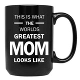 This Is What The Worlds Greatest Mom Looks Like Black Gift Coffee Mug - Black