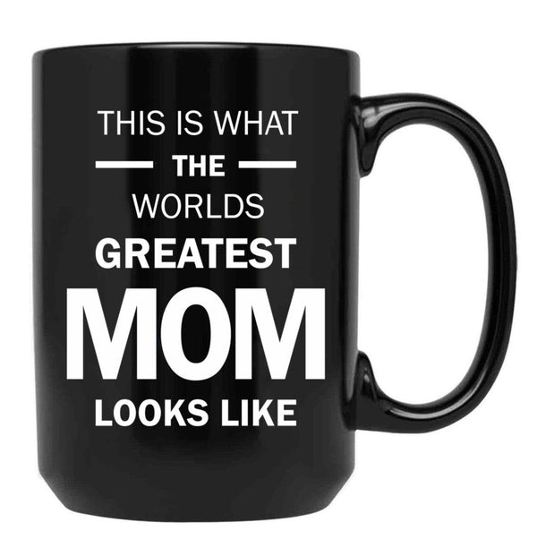 This Is What The Worlds Greatest Mom Looks Like Black Gift Coffee Mug - Black