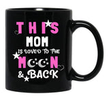 This Mom Is Loved To The Moon And Back Black Gift Coffee Mug - Black