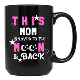This Mom Is Loved To The Moon And Back Black Gift Coffee Mug - Black