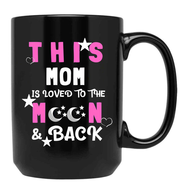 This Mom Is Loved To The Moon And Back Black Gift Coffee Mug - Black