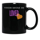 This Mom Is Loved Black Gift Coffee Mug - Black