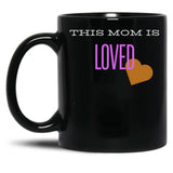 This Mom Is Loved Black Gift Coffee Mug