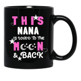 This Nana Is Loved To The Moon And Back Black Gift Coffee Mug - Black