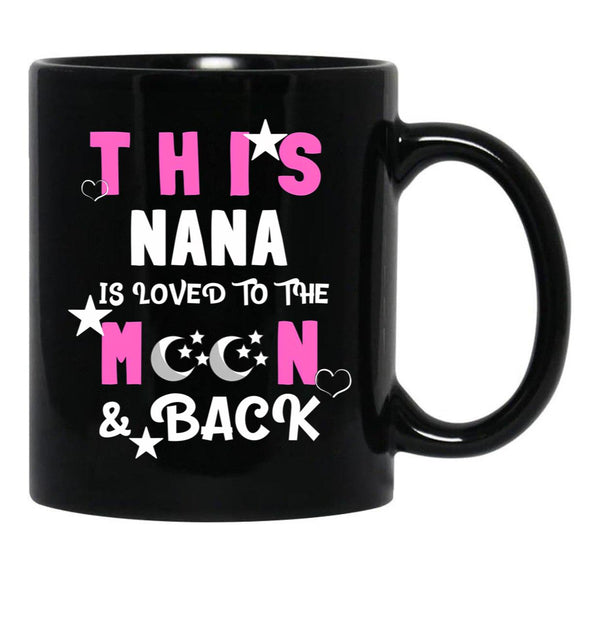 This Nana Is Loved To The Moon And Back Black Gift Coffee Mug - Black