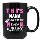 This Nana Is Loved To The Moon And Back Black Gift Coffee Mug - Black