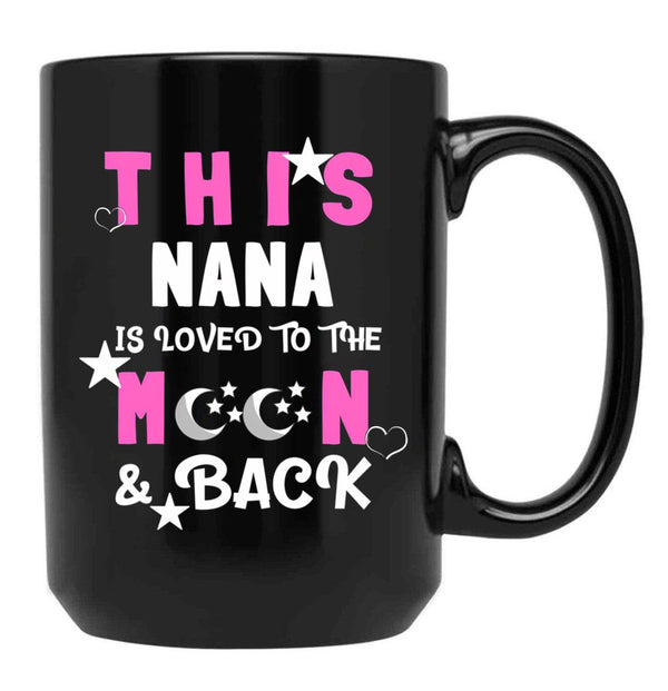 This Nana Is Loved To The Moon And Back Black Gift Coffee Mug - Black