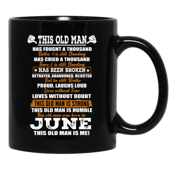 This Old Man Has Fought A Thousand Battles And Was Born In June Black Gift Coffee Mug - Black