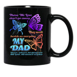 Those We Love Don'T Go Away They Walk Beside Us My Dad Gift Black Gift Coffee Mug - Black