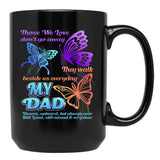 Those We Love Don'T Go Away They Walk Beside Us My Dad Gift Black Gift Coffee Mug - Black