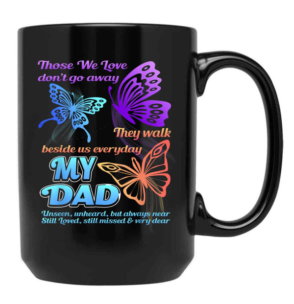 Those We Love Don'T Go Away They Walk Beside Us My Dad Gift Black Gift Coffee Mug - Black