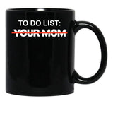 To-Do List You Mom Black Gift Coffee Mug - Black