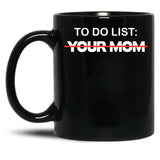 To-Do List You Mom Black Gift Coffee Mug