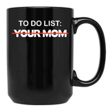 To-Do List You Mom Black Gift Coffee Mug - Black