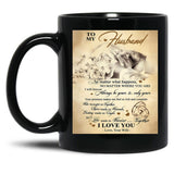 To My Husband No Matter What Happens Black Gift Coffee Mug