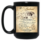 To My Husband No Matter What Happens Black Gift Coffee Mug