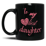 To My Loveliest Daughter Black Gift Coffee Mug