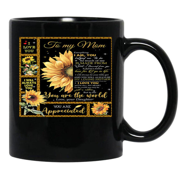 To My Mom Everything I Am You Helped Me To Be So Much Of Me Is Made From What I Learned From You Black Gift Coffee Mug - Black
