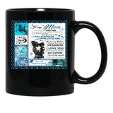 To My Mom I Am Because You Are So Much Of Me Is Made From You It Doesn'T Matter How Far I Go In Life Black Gift Coffee Mug - Black