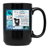 To My Mom I Am Because You Are So Much Of Me Is Made From You It Doesn'T Matter How Far I Go In Life Black Gift Coffee Mug - Black