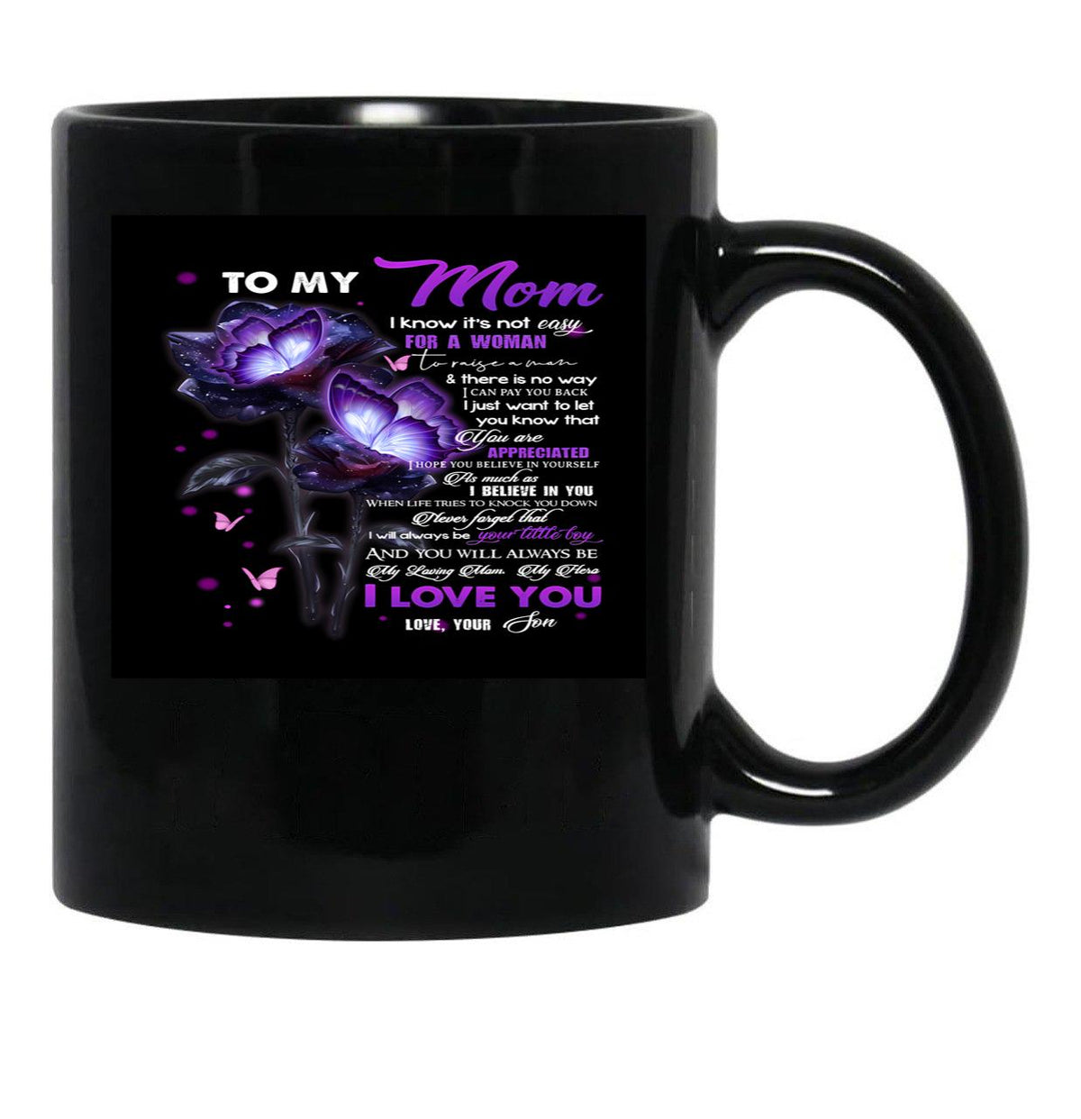 To My Mom I Know It'S Not Easy For A Woman To Raise A Man And There Is No Way I Can Pay You Back Love Mom Black Gift Coffee Mug - Black