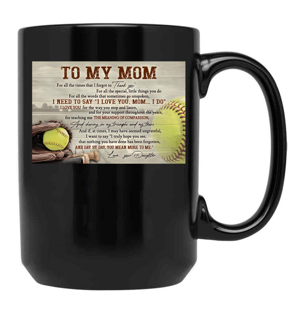 To My Mom Softball Poster Gift - To My Mom For All The Times That I Forgot To Thank You Black Gift Coffee Mug - Black