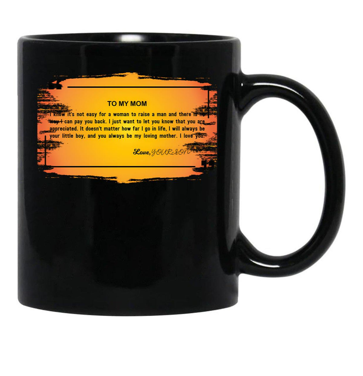 To My Mom You Always Be My Loving Mother I Love You. (2) Black Gift Coffee Mug - Black