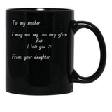 To My Mother I Love You (White Outline) Black Gift Coffee Mug - Black