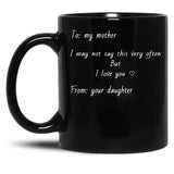 To My Mother I Love You (White Outline) Black Gift Coffee Mug