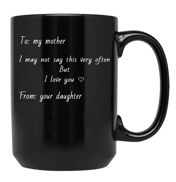 To My Mother I Love You (White Outline) Black Gift Coffee Mug - Black
