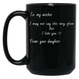 To My Mother I Love You (White Outline) Black Gift Coffee Mug
