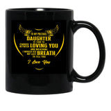 To My Percious Daughter Black Gift Coffee Mug - Black