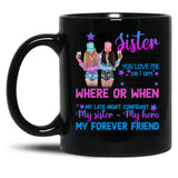 To My Sister - My Sister My Hero Black Gift Coffee Mug
