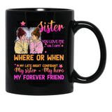 To My Sister - You Love Me As I Am Black Gift Coffee Mug - Black
