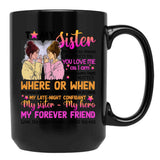 To My Sister - You Love Me As I Am Black Gift Coffee Mug - Black